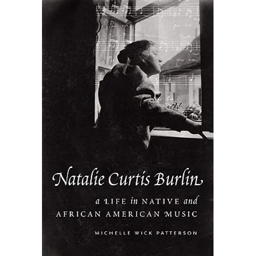 Natalie Curtis Burlin: A Life in Native and African American Music