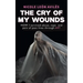 The Cry of My Wounds