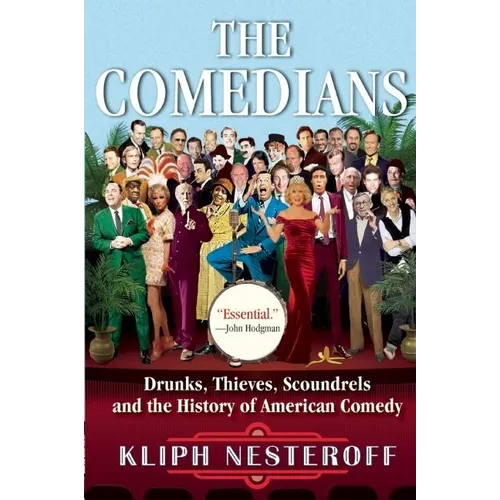 The Comedians: Drunks, Thieves, Scoundrels and the History of American Comedy
