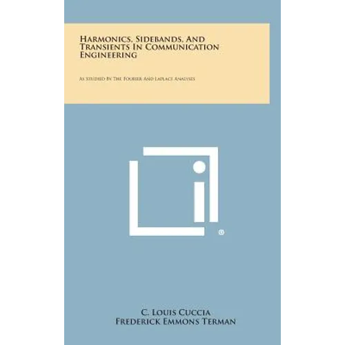 Harmonics, Sidebands, and Transients in Communication Engineering: As Studied by the Fourier and Laplace Analyses