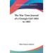 The War Time Journal of a Georgia Girl 1864 to 1865