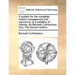 A System for the Complete Interior Management and Oeconomy of a Battalion of Infantry. by Bennett Cuthbertson, Esq. the Second Edition.