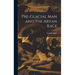Pre-Glacial man and the Aryan Race