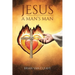 Jesus: A Man's Man