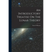 An Introductory Treatise On The Lunar Theory