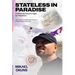 Stateless in Paradise: A Stranded Souls Fight for Freedom
