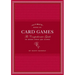 Ultimate Book of Card Games: The Comprehensive Guide to More Than 350 Games