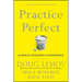 Practice Perfect: 42 Rules for Getting Better at Getting Better