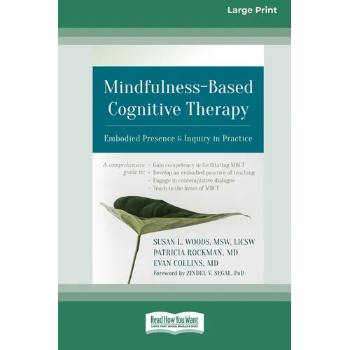 Mindfulness-Based Cognitive Therapy: Embodied Presence and Inquiry in Practice (16pt Large Print Edition)