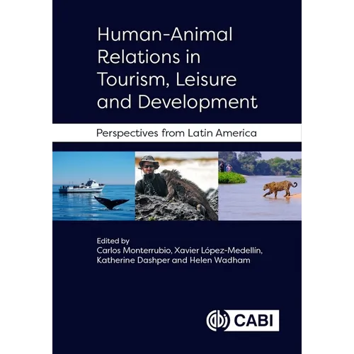 Human-Animal Relations in Tourism, Leisure and Development: Perspectives from Latin America