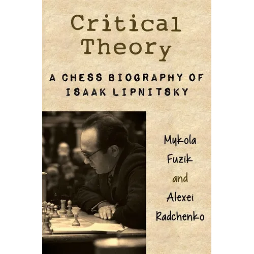 Critical Theory: A Chess Biography of Isaak Lipnitsky