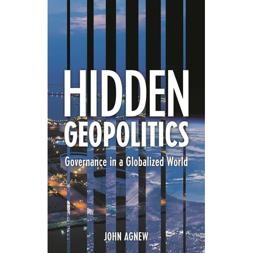 Hidden Geopolitics: Governance in a Globalized World