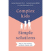 Complex Kids, Simple Solutions: How to Raise Resilient, Confident, Likeable Kids