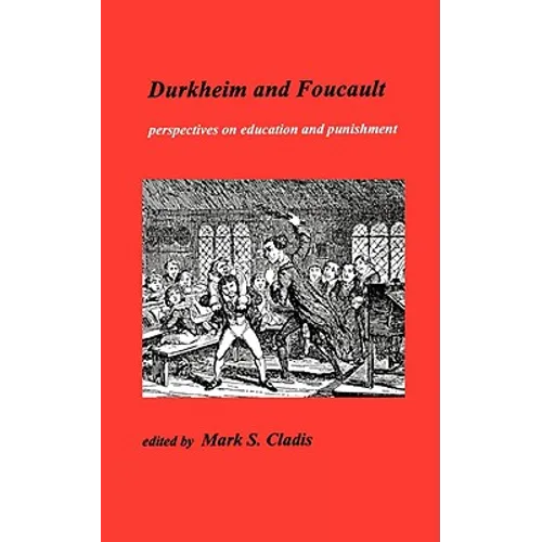 Durkheim and Foucault: Perpectives on Education and Punishment
