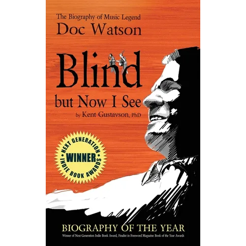 Blind but Now I See: The Biography of Music Legend Doc Watson