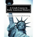 A Crash Course in Early American History