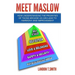 Meet Maslow: How Understanding the Priorities of Those Around Us Can Lead To Harmony And Improvement