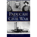 Paducah and the Civil War
