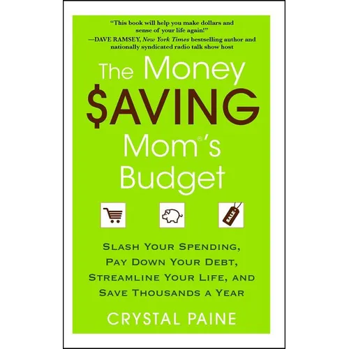 The Money Saving Mom's Budget: Slash Your Spending, Pay Down Your Debt, Streamline Your Life, and Save Thousands a Year