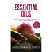 Essential Oils: Transform your Life with Essential Oils & Aromatherapy. DIY Recipes for Overall Health, Natural Beauty, Gifts and Curing Illnesses