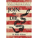 JOIN, or DIE. - An American Patriot's Book of Quotes