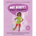 My Body! What I Say Goes! Kiah's Edition: Teach children about body safety, safe and unsafe touch, private parts, consent, respect, secrets and surpri