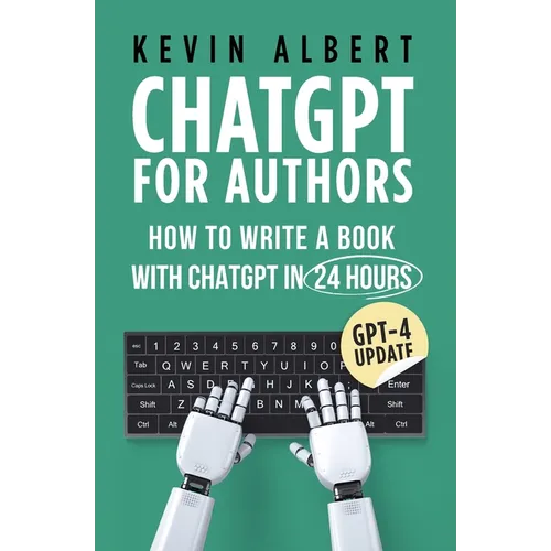 ChatGPT for Authors: How to Write a Book with ChatGPT in 24 Hours