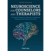 Neuroscience for Counselors and Therapists: A Culturally Responsive Approach to Integrating Therapy and the Science of the Brain