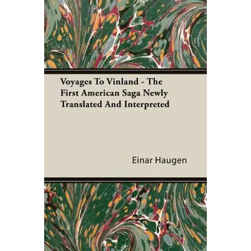 Voyages To Vinland - The First American Saga Newly Translated And Interpreted