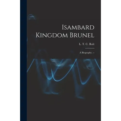 Isambard Kingdom Brunel: a Biography. --