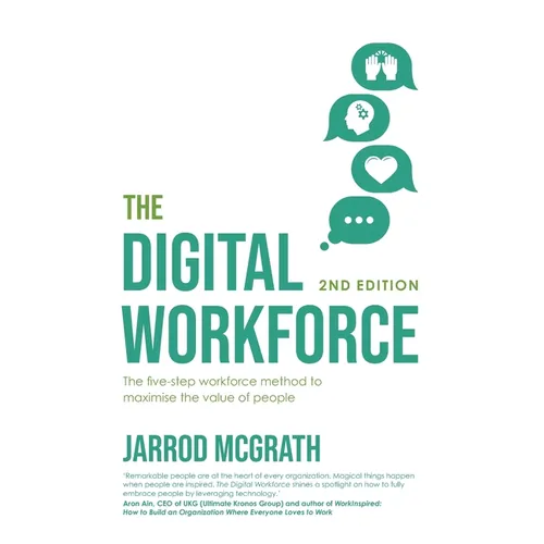 The Digital Workforce 2nd Edition: The five-step workforce method to maximise the value of people