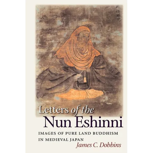 Letters of the Nun Eshinni: Images of Pure Land Buddhism in Medieval Japan