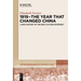 1919 - The Year That Changed China: A New History of the New Culture Movement