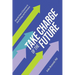 Take Charge of the Future: Using the Power of Scenarios to Drive Strategy and Performance
