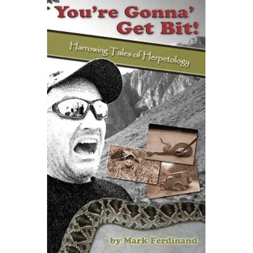 You're Gonna' Get Bit!: Harrowing Tales of Herpetology