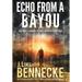 Echo From A Bayou: One Man's Journey to Hunt Down His Murderer