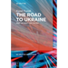 The Road to Ukraine: How the West Lost Its Way