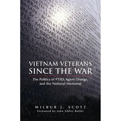 Vietnam Veterans Since the War: The Politics of Ptsd, Agent Orange, and the National Memorial