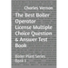 The Best Boiler Operator License Multiple Choice Question & Answer Test Book: Boiler Plant Series Book 3