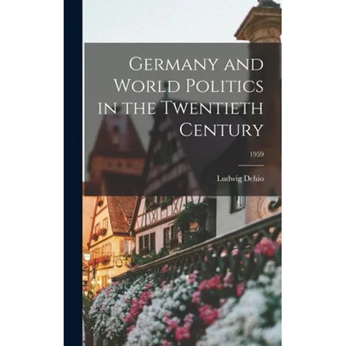 Germany and World Politics in the Twentieth Century; 1959