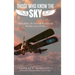 Those Who Know The Sky: Hobey Baker, The Dawn of Aviation, and The War to End All Wars