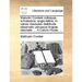 Maturini Corderii Colloquia Scholastica, Anglo-Latina, in Varias Clausulas Distributa: Observato Utriusque Lingu] Idiomate. ... a Carolo Hoole, ...