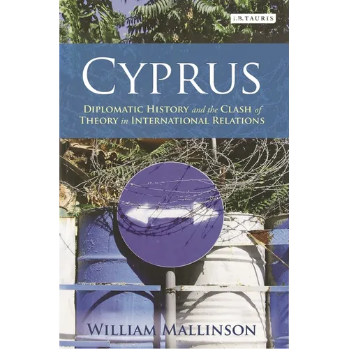 Cyprus: Diplomatic History and the Clash of Theory in International Relations