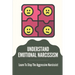 Understand Emotional Narcissism: Learn To Stop The Aggressive Narcissist: Narcissist Manipulation Techniques