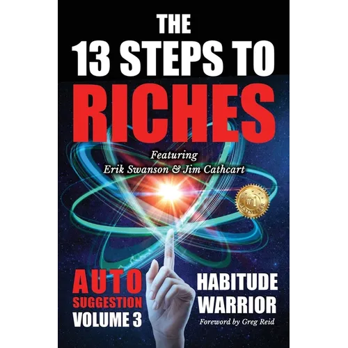 The 13 Steps To Riches: Habitude Warrior Volume 3: AUTO SUGGESTION with Jim Cathcart