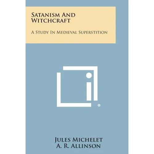 Satanism and Witchcraft: A Study in Medieval Superstition