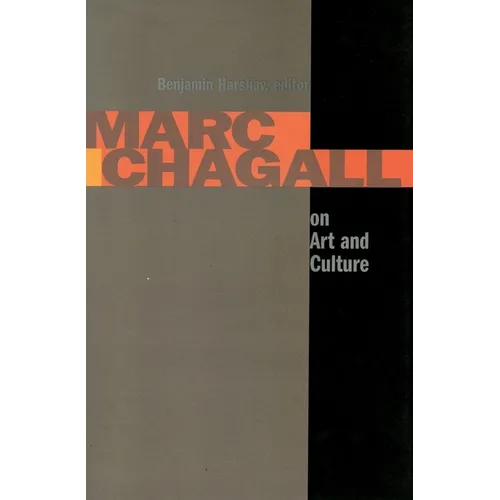 Marc Chagall on Art and Culture: Including the First Book on Chagall's Art by A. Efros and YA. Tugenhold (Moscow 1918)