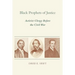 Black Prophets of Justice: Activist Clergy Before the Civil War