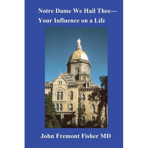 Notre Dame We Hail Thee--Your Influence on a Life