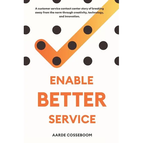 Enable Better Service: A Customer Service Contact Center Story of Breaking Away from the Norm Through Creativity, Technology and Innovation.